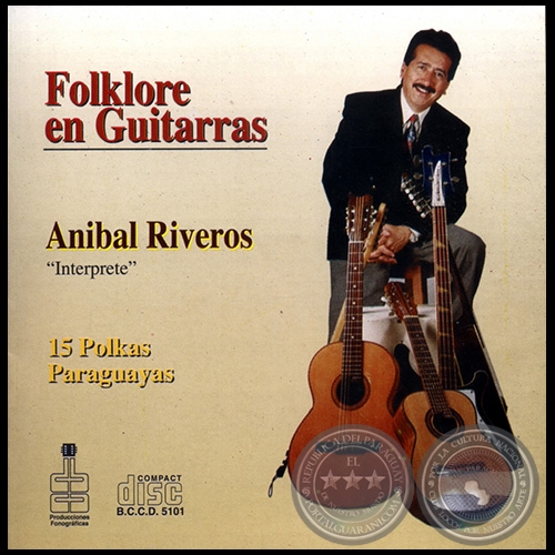 FOLKLORE EN GUITARRAS - Intrprete: ANIBAL RIVEROS